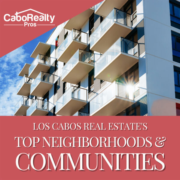 Featured image for the Cabo San Lucas Neighborhoods A Guide for Buyers and Sellers Blog Article